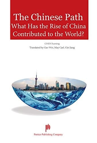 The Chinese Path - What Has the Rise of China Contributed to the World