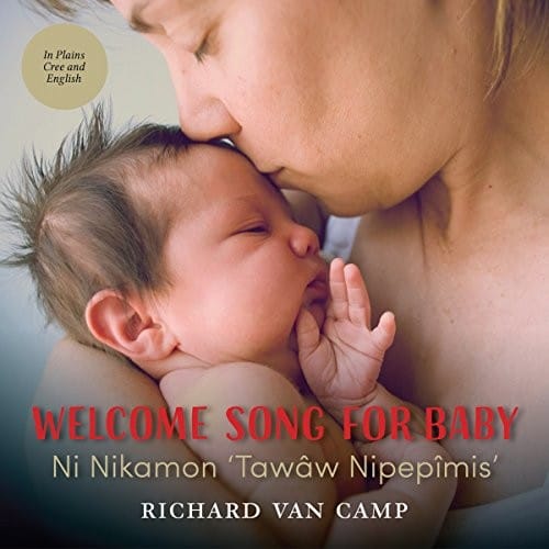 Welcome Song for Baby / Ni Nikamon 'Tawâw Nipepîmis'