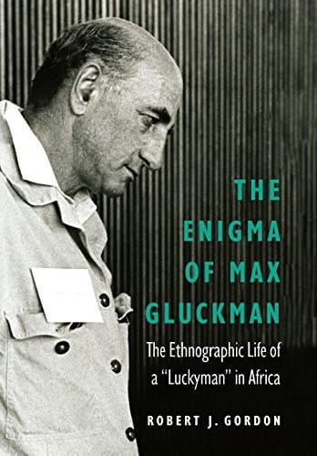 The Enigma of Max Gluckman