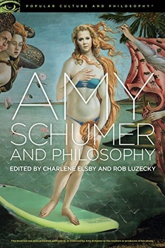 Amy Schumer and Philosophy