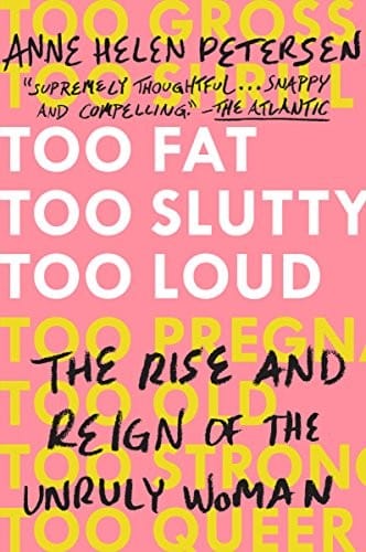 Too fat, too slutty, too loud