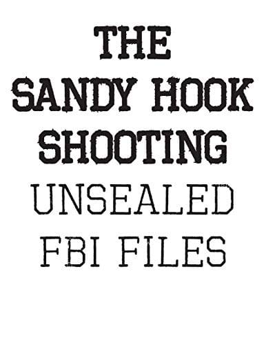 The Sandy Hook Shooting : The FBI Files