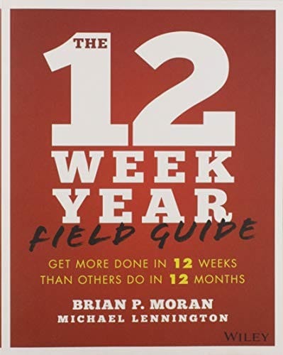 The 12 Week Year Field Guide