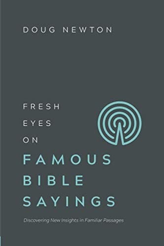 Fresh Eyes on Famous Bible Sayings