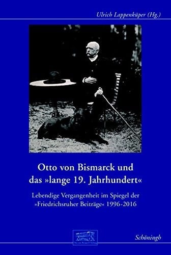 Otto von Bismarck und das "lange 19. Jahrhundert"