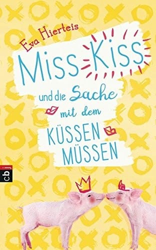 Miss Kiss und die Sache mit dem Küssenmüssen