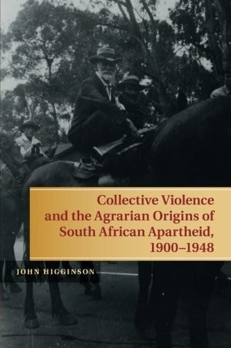 Collective Violence and the Agrarian Origins of South African Apartheid, 1900-1948