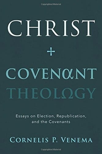 Christ and Covenant Theology