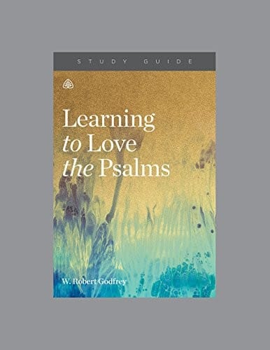 Learning to Love the Psalms Study Guide