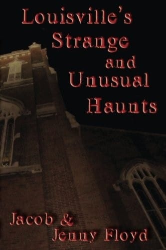 Louisville's Strange and Unusual Haunts