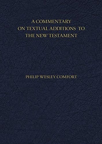 A Commentary on Textual Additions to the New Testament