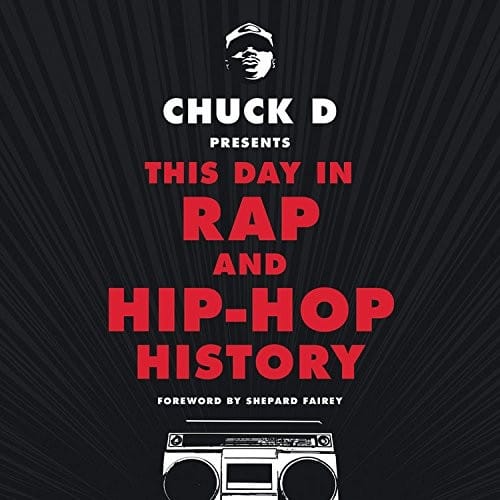Chuck D. Presents This Day in Rap and Hip-Hop History