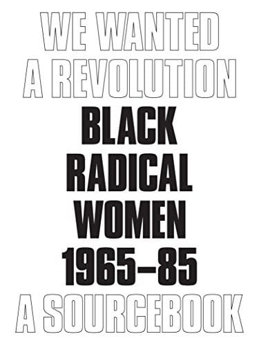 We Wanted a Revolution : Black Radical Women, 1965-85