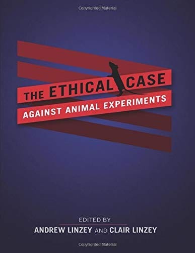 The Ethical Case against Animal Experiments