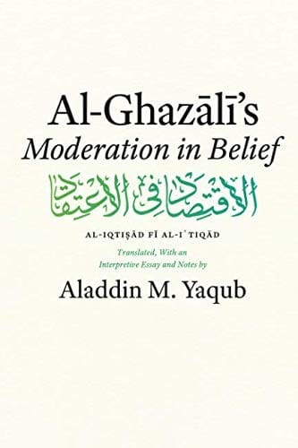 Al-Ghazali's "Moderation in Belief"