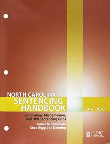North Carolina Sentencing Handbook with Felony, Misdemeanor, and DWI Sentencing Grids, 2016-2017