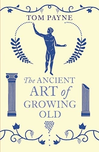 ANCIENT ART OF GROWING OLD, THE