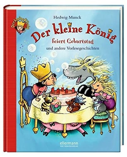 Der kleine König feiert Geburtstag und andere...