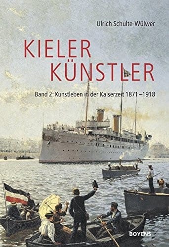 Kieler Künstler : Kunstleben in der Kaiserzeit 1871 - 1918