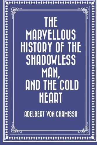 The Marvellous History of the Shadowless Man, and The Cold Heart