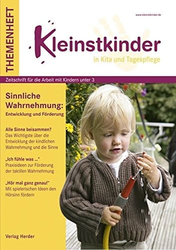 Kleinstkinder in Kita und Tagespflege : Sinnliche Wahrnehmung