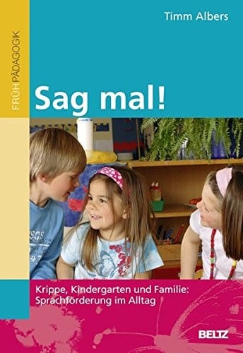 Sag mal! : Krippe, Kindergarten und Familie