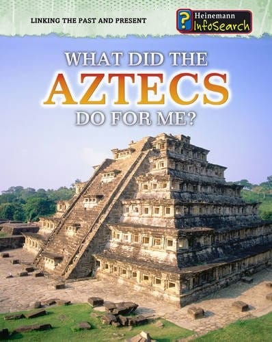 What did the Aztecs do for me?