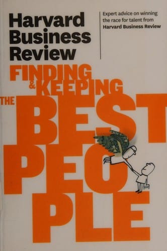 Harvard business review on finding & keeping the best people