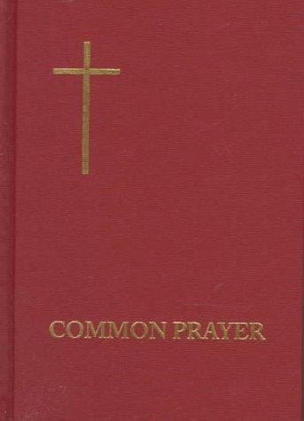 The Book of Common Prayer: And Administration of the Sacraments and Other Rites and C Eremonies of the Church