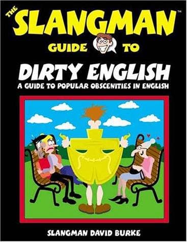 The Slangman guide to dirty English