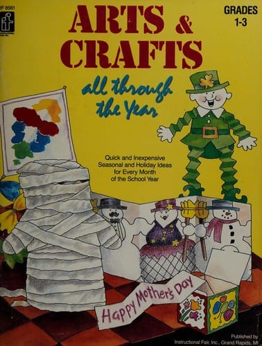 Arts & Crafts All Through the Year, Grades 1-3