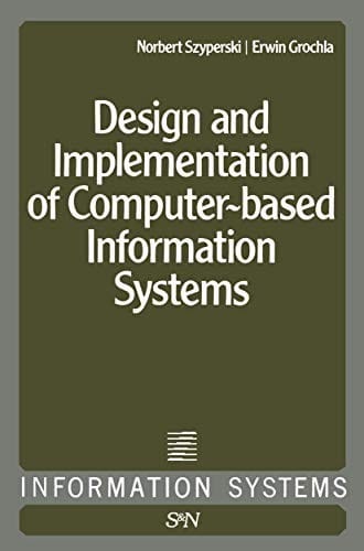 Design and implementation of computer-based information systems