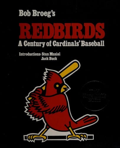 Bob Broeg's Redbirds, a century of Cardinals' baseball