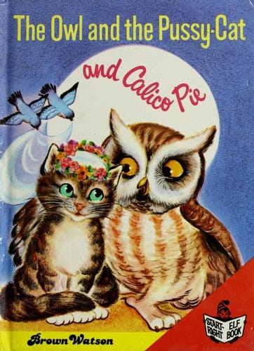 The Owl and the Pussy-Cat and Calico Pie