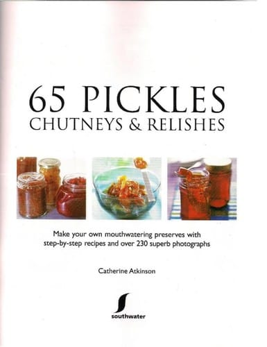 65 pickles, chutneys & relishes