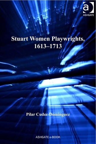 Stuart women playwrights, 1613-1713