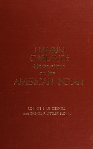 Hamlin Garland's observations on the American Indian, 1895-1905
