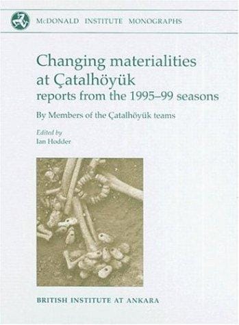 Changing Materialities at Catalhoyuk