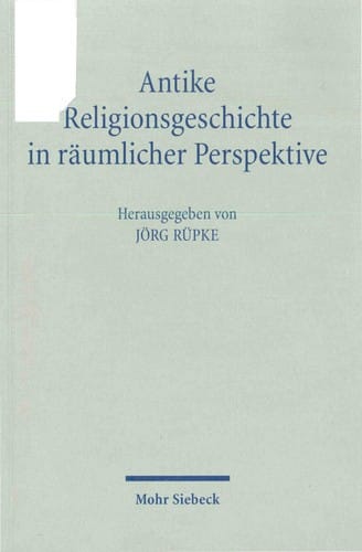 Antike Religionsgeschichte in räumlicher Perspektive