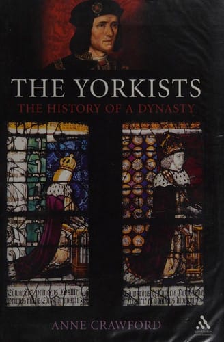 YORKISTS: THE HISTORY OF A DYNASTY