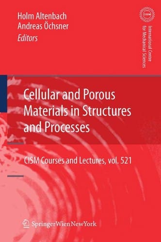 Cellular and porous materials in structures and processes