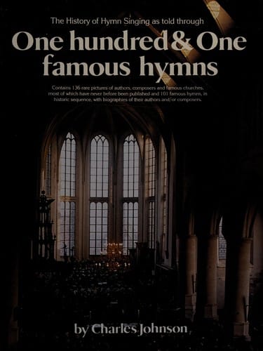 The history of hymn singing as told through one hundred & one famous hymns
