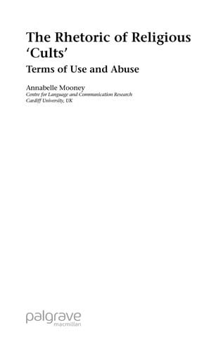 RHETORIC OF RELIGIOUS 'CULTS': TERMS OF USE AND ABUSE