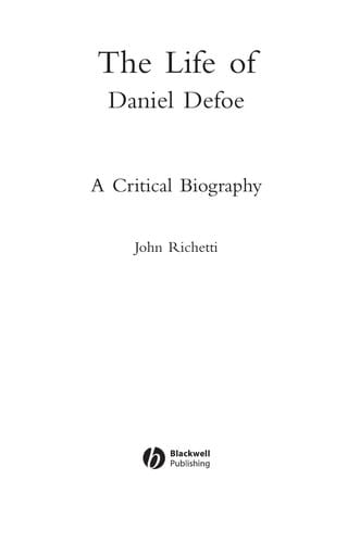 LIFE OF DANIEL DEFOE: A CRITICAL BIOGRAPHY