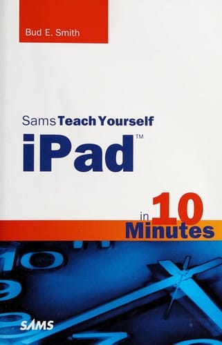 Sams teach yourself iPad in 10 minutes