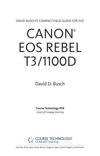 David Busch's compact field guide for the Canon Eos Rebel T3/1100D