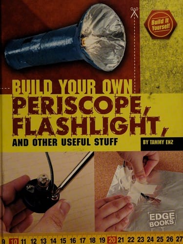 Build your own periscope, flashlight, and other useful stuff
