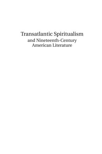 TRANSATLANTIC SPIRITUALISM AND NINETEENTH-CENTURY AMERICAN LITERATURE
