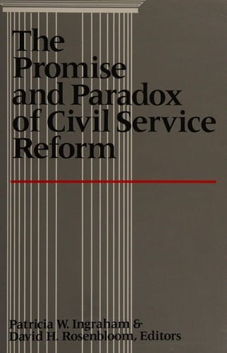 The Promise and paradox of civil service reform