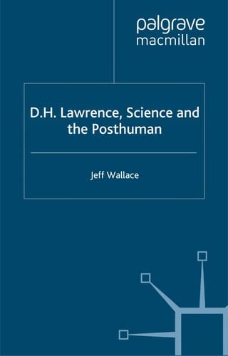 D.H. LAWRENCE, SCIENCE AND THE POSTHUMAN